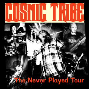 COSMIC TRIBE, The Never Played Tour